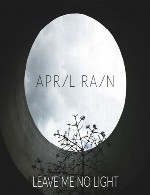 آلبوم « برایم هیچ نوری باقی نگذار » پست راک فوق العاده زیبایی از گروه April RainApril Rain - Leave Me No Light (2015)
