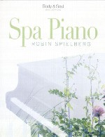 آلبوم « پیانو اسپا » ملودی هایی برای آرامش و تسکین روح از رابین اسپیلبرگRobin Spielberg - Spa Piano (2006)
