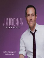 آلبوم « پیانو خالص » مجموعه ای آرامش بخش از محبوب ترین تکنوازی های پیانو جیم بریکمنJim Brickman - Pure Piano (2015)