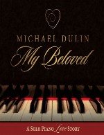 پیانو عاشقانه و روح نواز مایکل دالین در آلبوم « محبوب من »Michael Dulin - My Beloved (2015)
