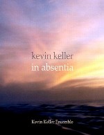موسیقی احساسی عمیق از کوین کلر در آلبوم غیابیKevin Keller - In Absentia (2009)