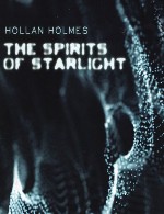 موسیقی فضایی زیبای هالن هولمز در آلبوم جدید ارواح نور ستارگانHollan Holmes - The Spirits of Starlight (2014)