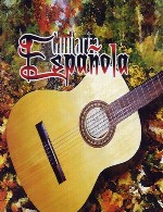 ملودی های عاشقانه و زیبا در آلبوم گیتار اسپانیاییGuitarra Espanola (2011)