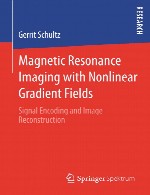 تصویربرداری رزونانس مغناطیسی با میدان های گرادیان غیر خطی - رمزگذاری سیگنال و بازسازی تصویرMagnetic Resonance Imaging with Nonlinear Gradient Fields