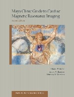راهنمای مایو کلینیک برای تصویربرداری رزونانس مغناطیسی قلبیMayo Clinic Guide to Cardiac Magnetic Resonance Imaging, 2 edition