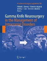 چاقو جراحی مغز و اعصاب گاما در درمان اختلالات داخل جمجمهGamma Knife Neurosurgery in the Management of Intracranial Disorders