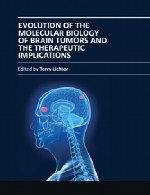تکامل زیست شناسی مولکولی تومور های مغزی و برداشت های درمانیEvolution of the Molecular Biology of Brain