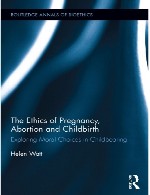 اخلاق بارداری، سقط و زایمان - بررسی انتخاب های اخلاقی در باروریThe Ethics of Pregnancy, Abortion and Childbirth