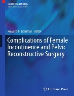 عوارض بی اختیاری زن و جراحی ترمیمی لگنComplications of Female Incontinence and Pelvic Reconstructive Surgery