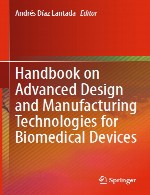 راهنمای طراحی پیشرفته و فناوری های ساخت برای ابزار های زیست پزشکیHandbook on Advanced Design and Manufacturing Technologies for Biomedical Devices