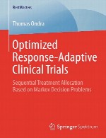 آزمایشات بالینی بهینه سازی شده پاسخ تطبیقی – تخصیص درمان متوالی مبتنی بر مسائل تصمیم گیری مارکوفOptimized Response-Adaptive Clinical Trials