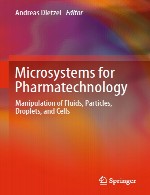 میکروسیستم ها برای فارماتکنولوژی - دستکاری مایعات، ذرات، قطرات، و سلول هاMicrosystems for Pharmatechnology