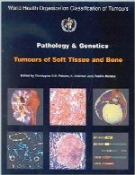 آسیب شناسی و ژنتیک تومورهای بافت نرم و استخوانPathology and Genetics of Tumours of Soft Tissue and Bone
