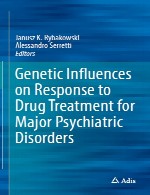 تأثیرات ژنتیک بر پاسخ به درمان های دارویی برای اختلالات روانپزشکیGenetic Influences on Response to Drug Treatment for Major Psychiatric Disorders