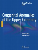 ناهنجاری های مادرزادی اندام فوقانی – اتیولوژی و مدیریتCongenital Anomalies of the Upper Extremity