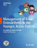 مدیریت استئوآرتریت زانو در بیمار جوان و فعال - یک راهنمای عملی مبتنی بر شواهد برای پزشکانManagement of Knee Osteoarthritis in the Younger, Active Patient