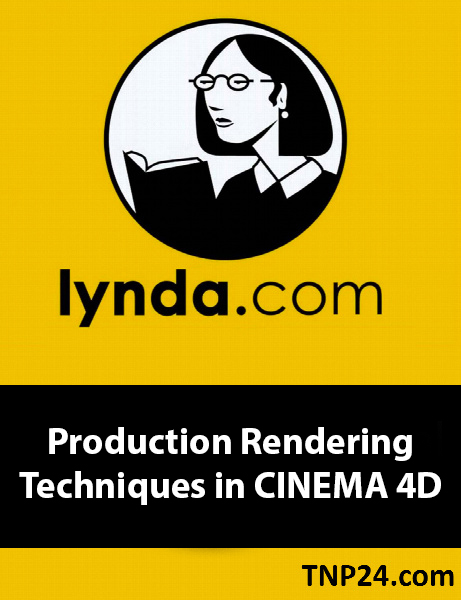 آموزش چگونگی تنظیم و انجام رندر و نورپردازی پیشرفته و حرفه ای در Cinema 4DLynda Production Rendering Techniques in CINEMA 4D