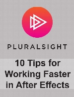 Digital Tutors - 10 Tips for Working Faster in After Effects