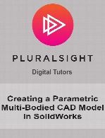 Digital Tutors - Creating a Parametric Multi-Bodied CAD Model in SolidWorks
