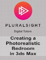 Digital Tutors - Creating a Photorealistic Bedroom in 3ds Max