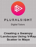 Digital Tutors - Creating a Swampy Landscape Using V-Ray Scatter in Maya