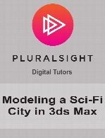 Digital Tutors - Modeling a Sci-Fi City in 3ds Max