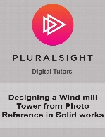 Digital Tutors - Designing a Wind mill Tower from Photo Reference in Solid works