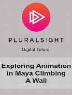 Digital Tutors - Exploring Animation in Maya Climbing A Wall