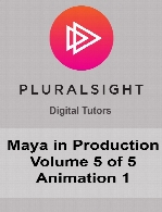 Digital Tutors - Maya in Production - Volume 5 of 5 - Animation 2