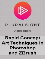 Digital Tutors - Rapid Concept Art Techniques in Photoshop and ZBrush