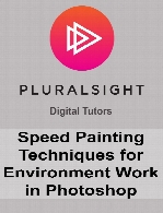 Digital Tutors - Speed Painting Techniques for Environment Work in Photoshop