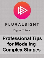 Digital Tutors - Professional Tips for Modeling Complex Shapes