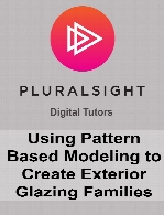 Digital Tutors - Using Pattern Based Modeling to Create Exterior Glazing Families