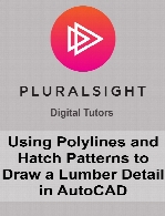 Digital Tutors - Using Polylines and Hatch Patterns to Draw a Lumber Detail in AutoCAD