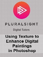 Digital Tutors - Using Texture to Enhance Digital Paintings in Photoshop