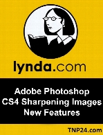 Lynda - Adobe Photoshop CS4 Sharpening Images New Features