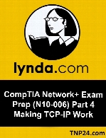 Lynda - CompTIA Network+ Exam Prep (N10-006) Part 4 Making TCP-IP Work