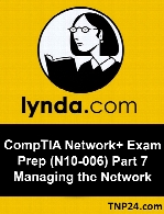 Lynda - CompTIA Network+ Exam Prep (N10-006) Part 7 Managing the Network