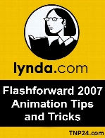 Lynda - Flashforward 2007 Animation Tips and Tricks