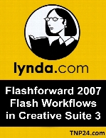 Lynda - Flashforward 2007 Flash Workflows in Creative Suite 3