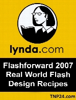 Lynda - Flashforward 2007 Real World Flash Design Recipes