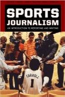 روزنامه‌نگاری ورزشی؛ مقدمه‌ای بر گزارشگری و نوشتنSports Journalism: An Introduction to Reporting and Writing