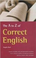 انگلیسی صحیح از A تا Z؛ اشتباهات رایج زبان انگلیسیThe A-Z of Correct English: Common Errors in English – Quick Access to Everyday Spelling, Punctuation and Grammar Solutions