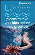 500 مکانی که بهتر است کودکانتان را پیش از بزرگ شدن به آنجا ببرید500 Places to Take Your Kids Before They Grow Up, 2nd edition