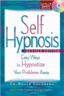 هیپنوتیزم خود؛ روشی برای دور کردن مشکلاتSelf Hypnosis: Easy Ways to Hypnotize Your Problems Away – Revised Edition