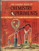 کتاب طلایی آزمایشات شیمیThe Golden Book of Chemistry Experiments. How to Set Up a Home Laboratory: Over 200 Simple Experiments