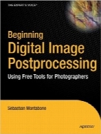 شروع کار با پردازش تصویر دیجیتالBeginning Digital Image Processing: Using Free Tools for Photographers