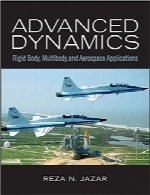 دینامیک پیشرفتهAdvanced Dynamics: Rigid Body, Multibody, and Aerospace Applications