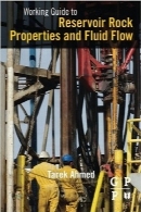 راهنمای خواص سنگ مخزن و جریان سیالاتWorking Guide to Reservoir Rock Properties and Fluid Flow
