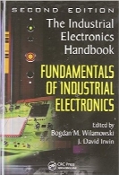 مبانی اساسی الکترونیک صنعتیFundamentals of Industrial Electronics, The Industrial Electronics Handbook, Second Edition